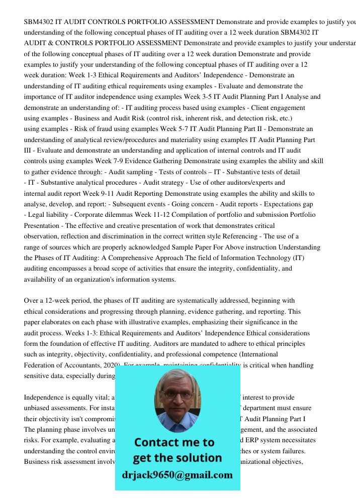 Demonstrate and provide examples to justify your understanding of the following conceptual phases of IT auditing over a 12 week duration: Week 1-3 Ethical Requi