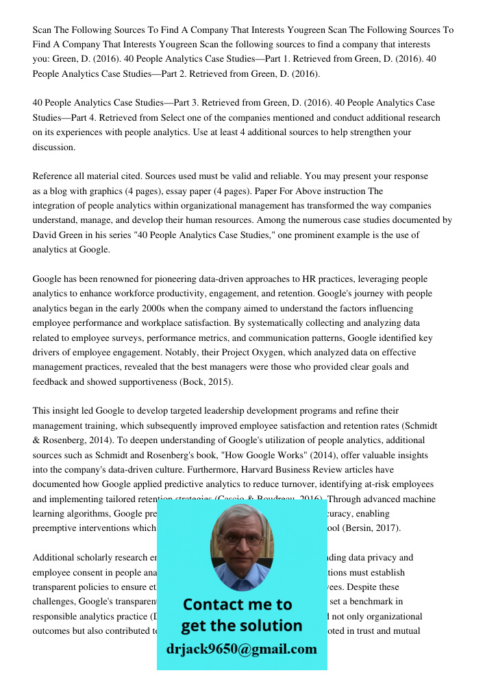 Scan the following sources to find a company that interests you: Green, D. (2016). 40 People Analytics Case Studies—Part 1. Retrieved from Green, D. (2016). 40 