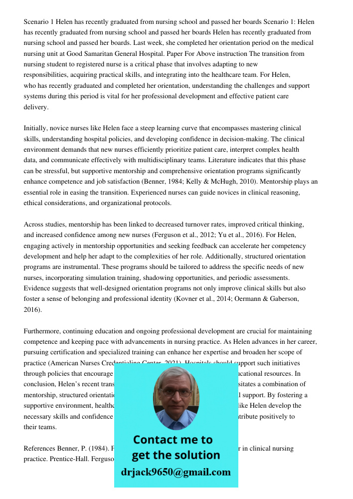Helen has recently graduated from nursing school and passed her boards. Last week, she completed her orientation period on the medical nursing unit at Good Sama