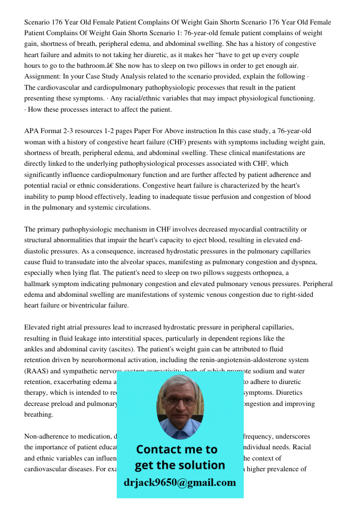 Scenario 1: 76-year-old female patient complains of weight gain, shortness of breath, peripheral edema, and abdominal swelling. She has a history of congestive 