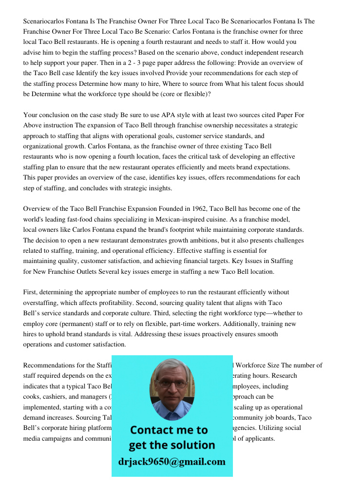Scenario: Carlos Fontana is the franchise owner for three local Taco Bell restaurants. He is opening a fourth restaurant and needs to staff it. How would you ad