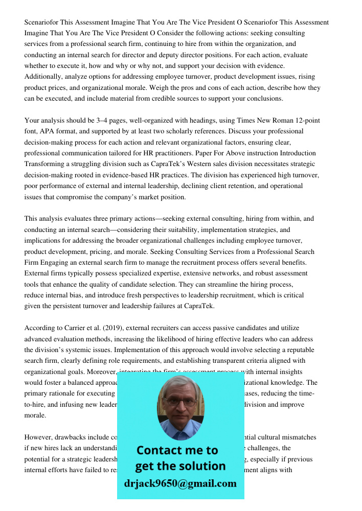 Consider the following actions: seeking consulting services from a professional search firm, continuing to hire from within the organization, and conducting an 