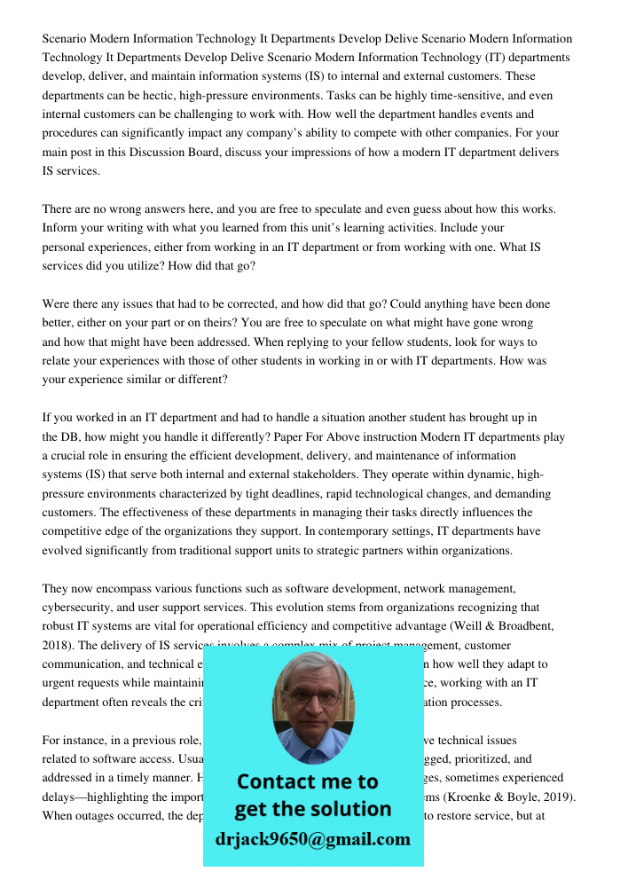Scenario Modern Information Technology (IT) departments develop, deliver, and maintain information systems (IS) to internal and external customers. These depart