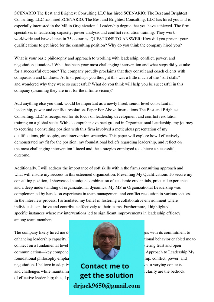 SCENARIO: The Best and Brightest Consulting, LLC has hired you and is especially interested in the MS in Organizational Leadership degree that you have achieved