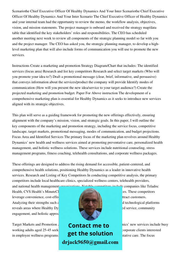 Scenario The Chief Executive Officer of Healthy Dynamics and your internal team had the opportunity to review the memo, the workflow analysis, objectives, visio
