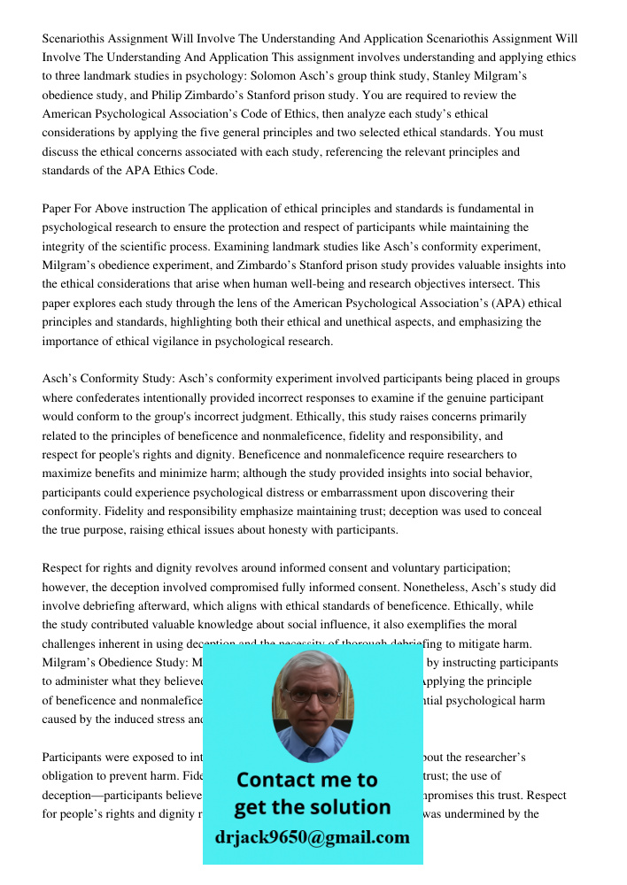This assignment involves understanding and applying ethics to three landmark studies in psychology: Solomon Asch’s group think study, Stanley Milgram’s obedienc