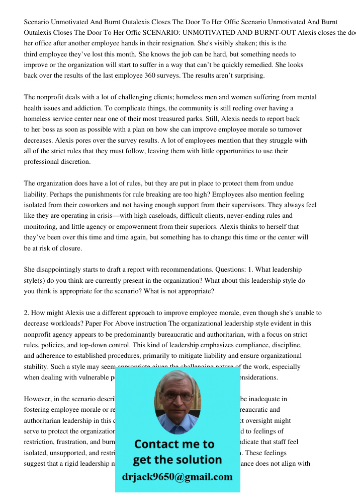 SCENARIO: UNMOTIVATED AND BURNT-OUT Alexis closes the door to her office after another employee hands in their resignation. She's visibly shaken; this is the th
