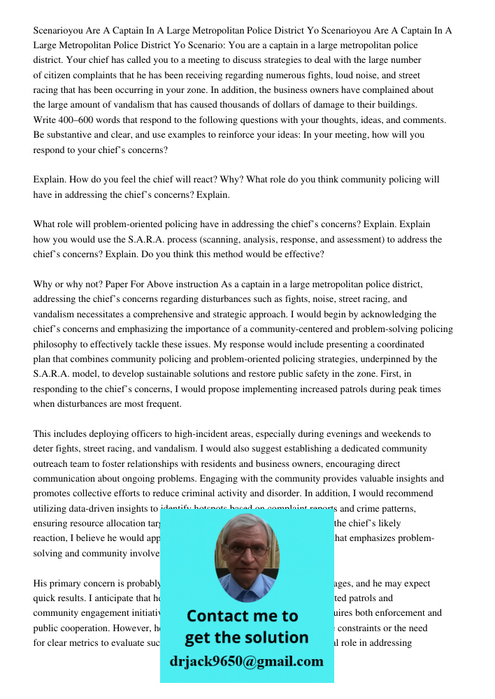 Scenario: You are a captain in a large metropolitan police district. Your chief has called you to a meeting to discuss strategies to deal with the large number 