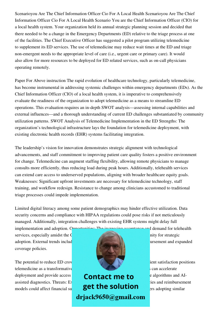 Scenario You are the Chief Information Officer (CIO) for a local health system. Your organization held its annual strategic planning session and decided that th