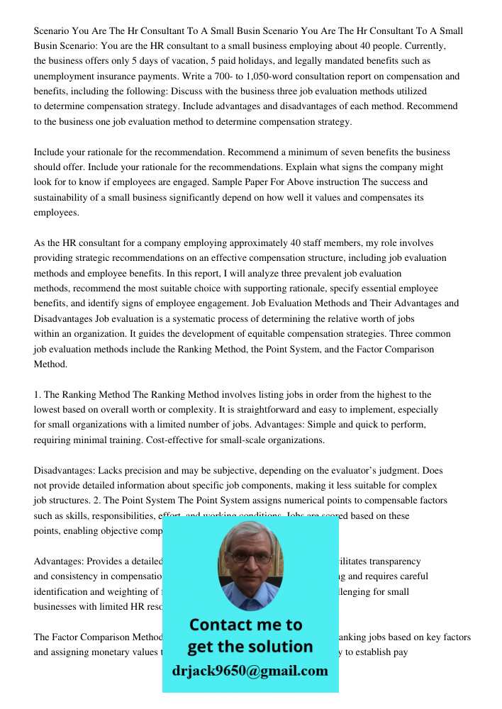 Scenario: You are the HR consultant to a small business employing about 40 people. Currently, the business offers only 5 days of vacation, 5 paid holidays, and 
