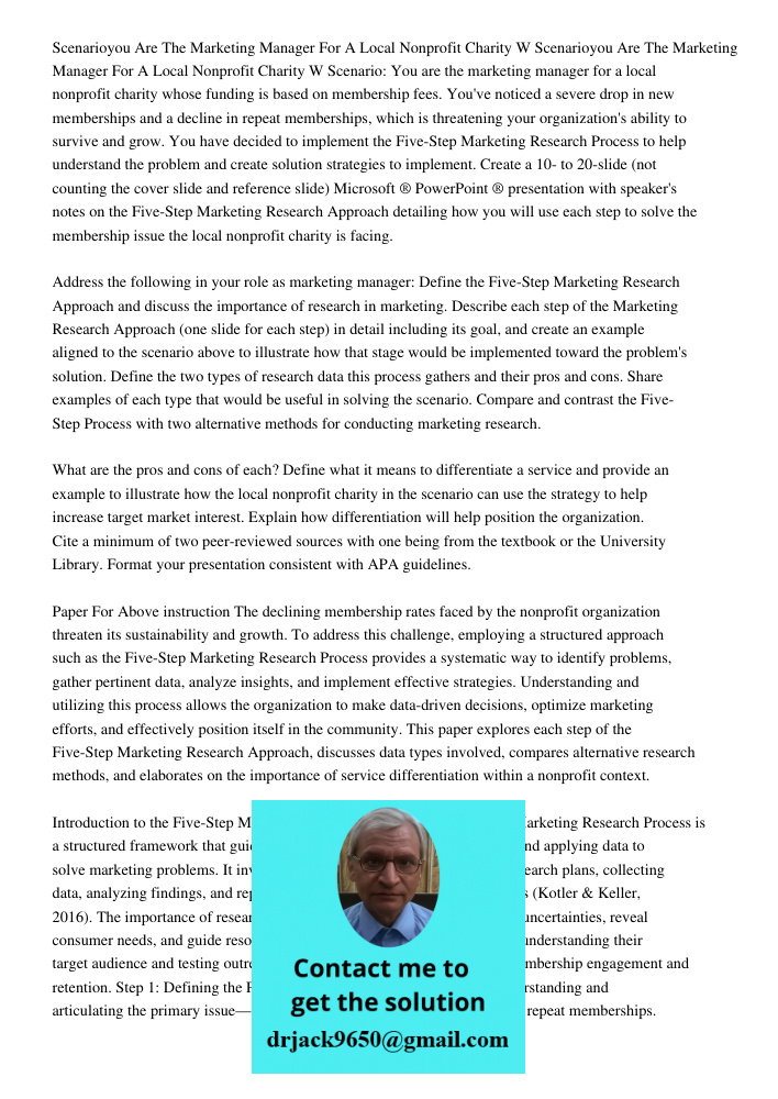 Scenario: You are the marketing manager for a local nonprofit charity whose funding is based on membership fees. You've noticed a severe drop in new memberships
