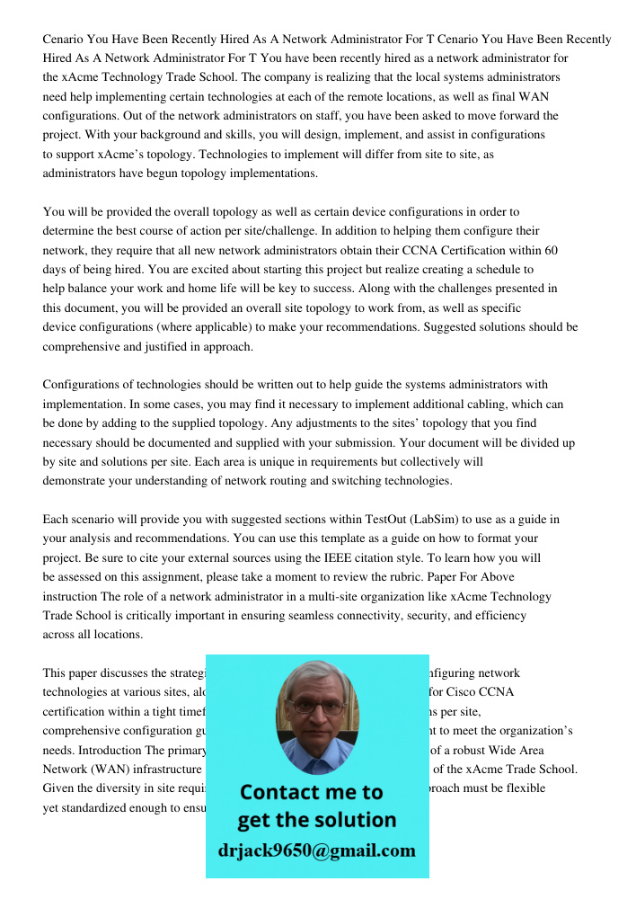 You have been recently hired as a network administrator for the xAcme Technology Trade School. The company is realizing that the local systems administrators ne