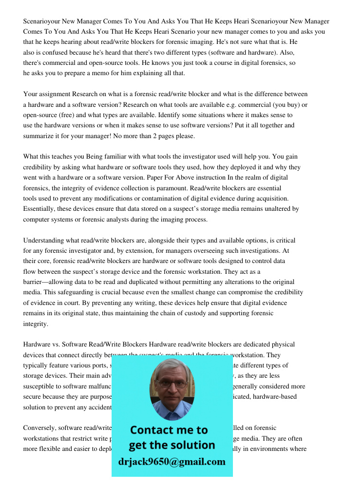 Scenario your new manager comes to you and asks you that he keeps hearing about read/write blockers for forensic imaging. He's not sure what that is. He also is