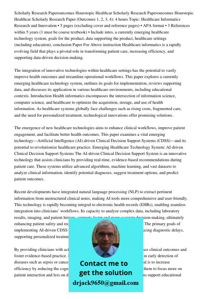 Scholarly Research Paper (Outcomes 1, 2, 3, 4): 4 hours Topic: Healthcare Informatics Research and Innovation • 5 pages (excluding cover and reference pages) • 