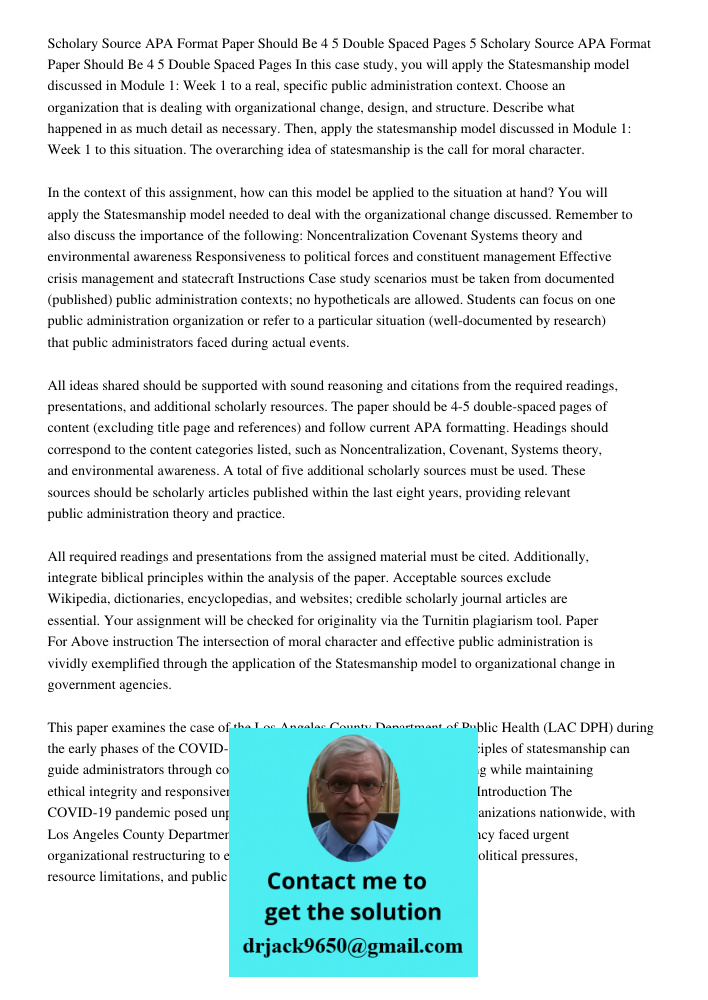 In this case study, you will apply the Statesmanship model discussed in Module 1: Week 1 to a real, specific public administration context. Choose an organizati
