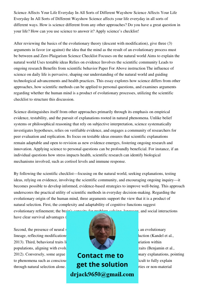 Science affects your life everyday in all sorts of different ways. How is science different from any other approaches? Do you have a great question in your life