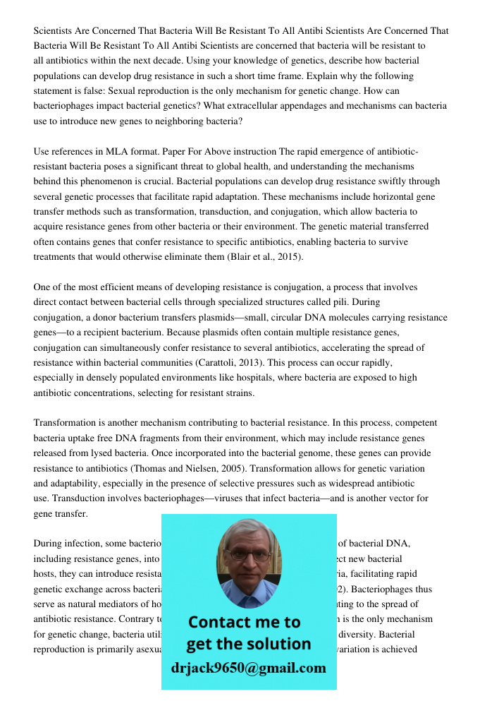 Scientists are concerned that bacteria will be resistant to all antibiotics within the next decade. Using your knowledge of genetics, describe how bacterial pop