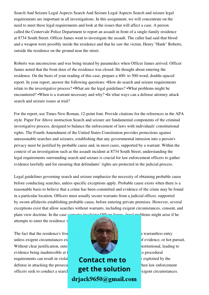 Search and seizure legal requirements are important in all investigations. In this assignment, we will concentrate on the need to meet these legal requirements 