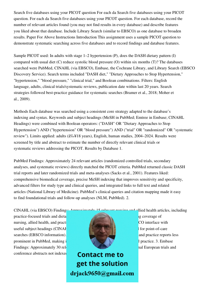 Search five databases using your PICOT question. For each database, record the number of relevant articles found (you may not find results in every database) an