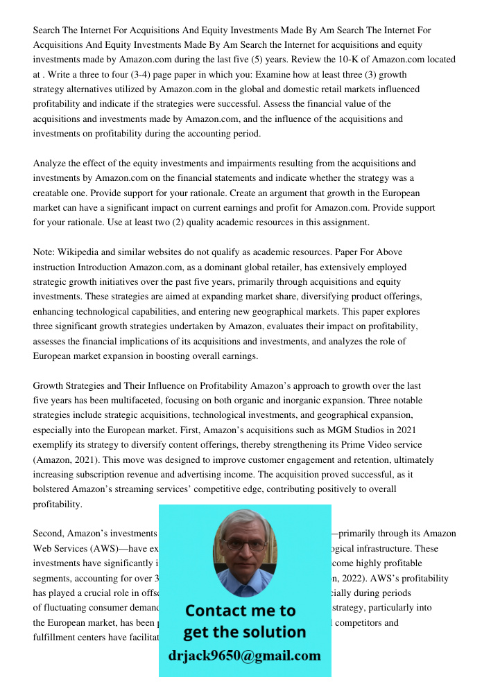 Search the Internet for acquisitions and equity investments made by Amazon.com during the last five (5) years. Review the 10-K of Amazon.com located at . Write 