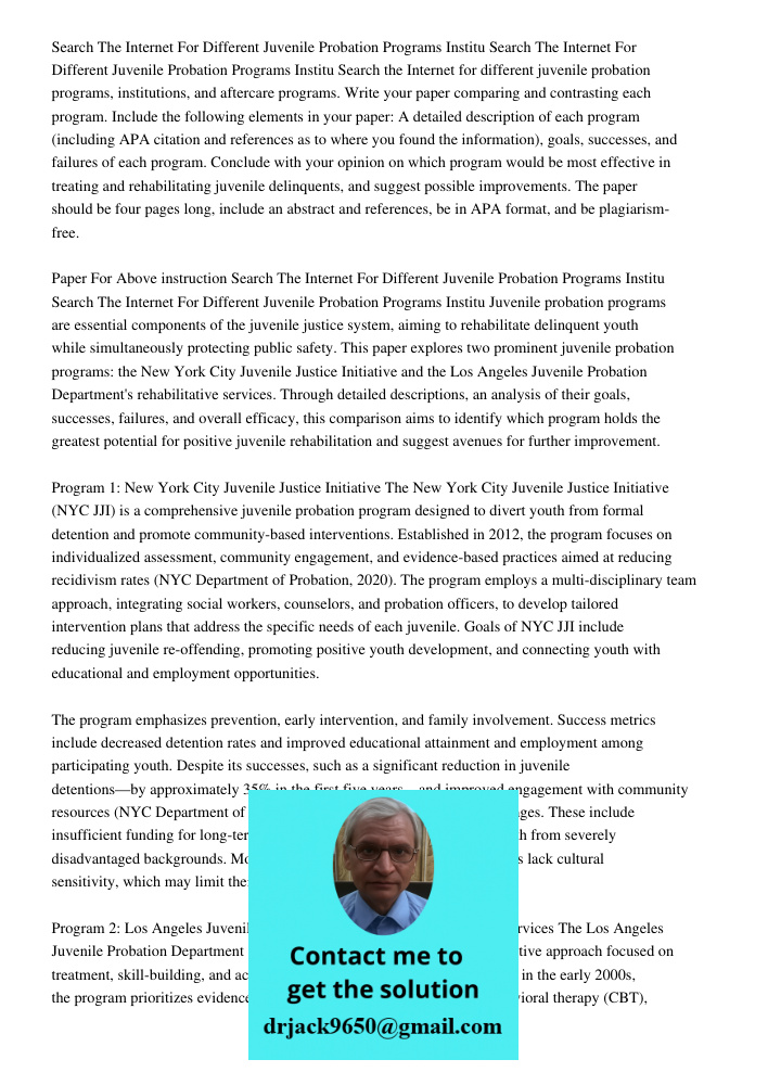 Search the Internet for different juvenile probation programs, institutions, and aftercare programs. Write your paper comparing and contrasting each program. In