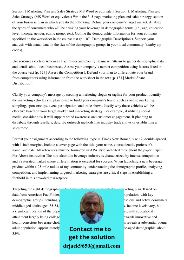 Write the 3–5-page marketing plan and sales strategy section of your business plan in which you do the following: Define your company’s target market. Analyze t