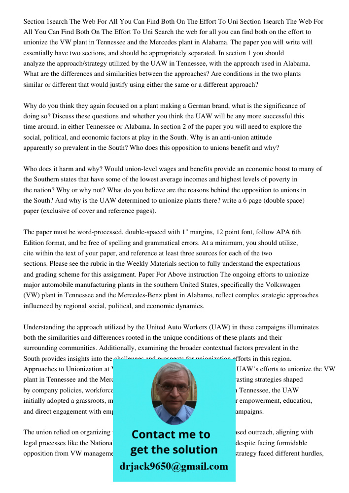 Search the web for all you can find both on the effort to unionize the VW plant in Tennessee and the Mercedes plant in Alabama. The paper you will write will es