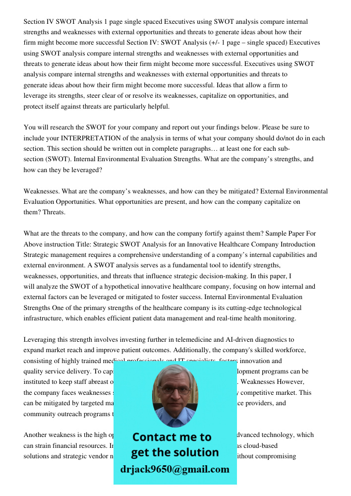 Executives using SWOT analysis compare internal strengths and weaknesses with external opportunities and threats to generate ideas about how their firm might be