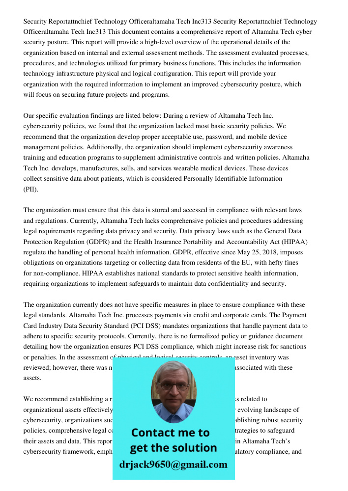This document contains a comprehensive report of Altamaha Tech cyber security posture. This report will provide a high-level overview of the operational details