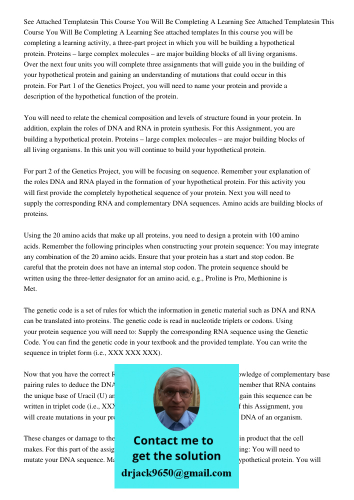 See attached templates In this course you will be completing a learning activity, a three-part project in which you will be building a hypothetical protein. Pro