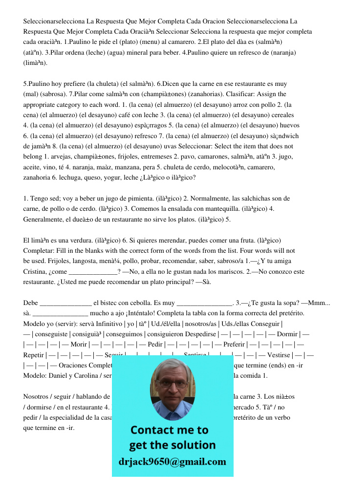 Seleccionar Selecciona la respuesta que mejor completa cada oración. 1.Paulino le pide el (plato) (menu) al camarero. 2.El plato del día es (salmón) (atún). 3.P