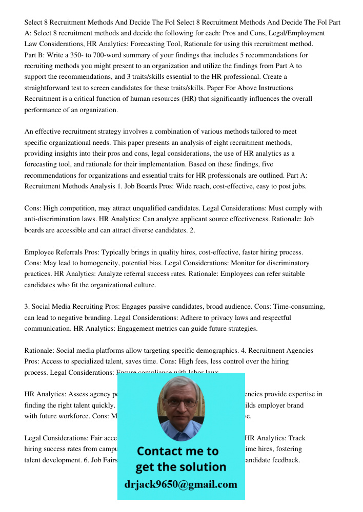 Part A: Select 8 recruitment methods and decide the following for each: Pros and Cons, Legal/Employment Law Considerations, HR Analytics: Forecasting Tool, Rati