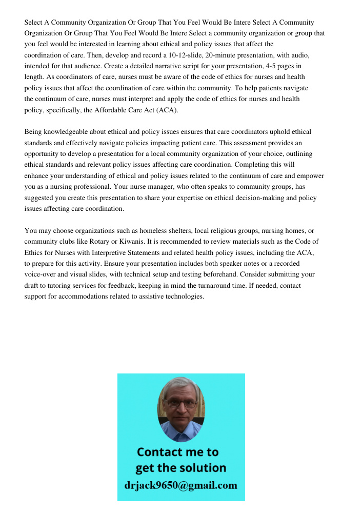 Select a community organization or group that you feel would be interested in learning about ethical and policy issues that affect the coordination of care. The