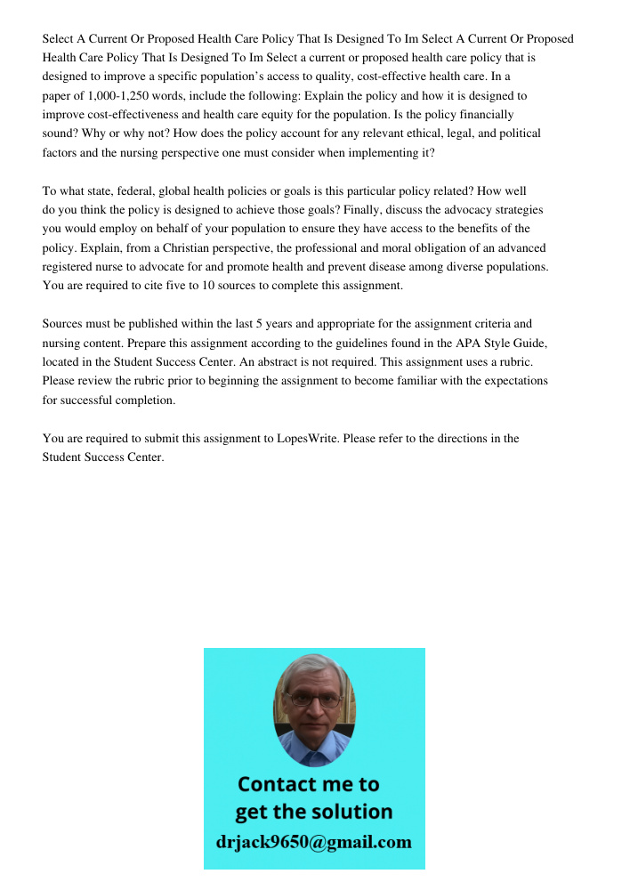 Select a current or proposed health care policy that is designed to improve a specific population’s access to quality, cost-effective health care. In a paper of