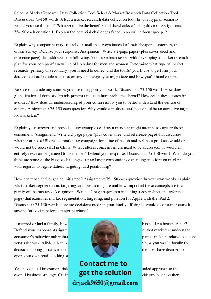 Discussion: 75-150 words Select a market research data collection tool. In what type of scenario would you use this tool? What would be the benefits and drawbac