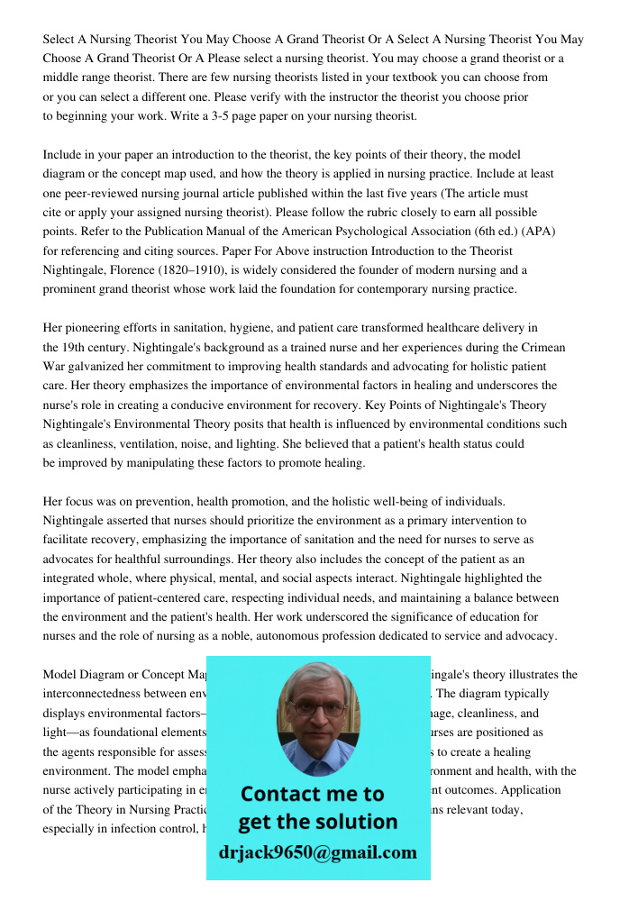 Please select a nursing theorist. You may choose a grand theorist or a middle range theorist. There are few nursing theorists listed in your textbook you can ch