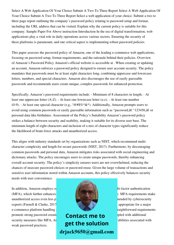 Select a web application of your choice. Submit a two to three page report outlining the company’s password policy relating to password setup and format, includ