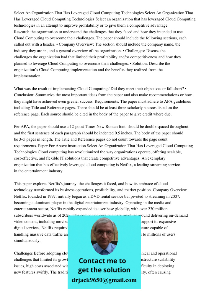 Select an organization that has leveraged Cloud Computing technologies in an attempt to improve profitability or to give them a competitive advantage. Research 