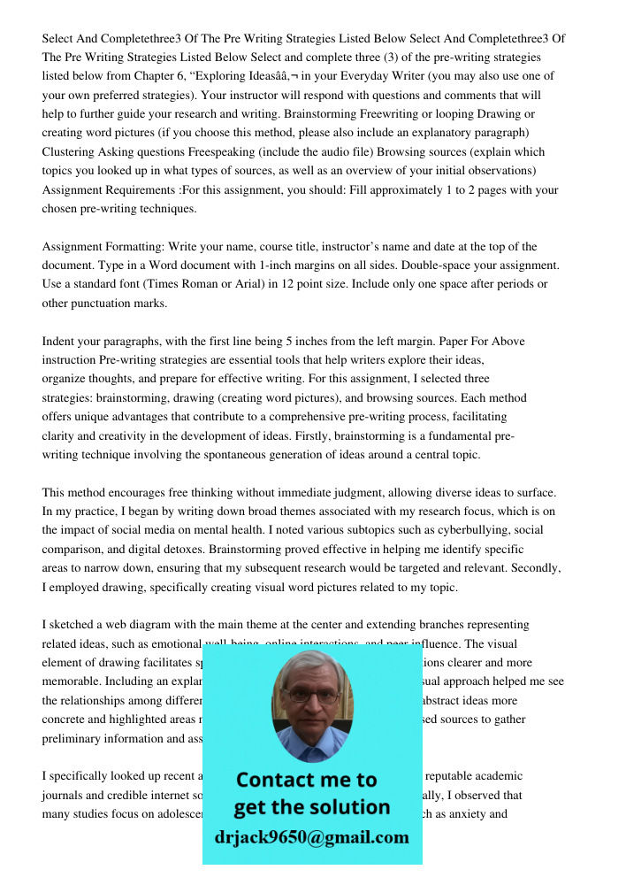 Select and complete three (3) of the pre-writing strategies listed below from Chapter 6, “Exploring Ideasâ€ in your Everyday Writer (you may also use one of you