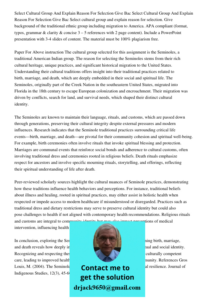 Select cultural group and explain reason for selection. Give background of the traditional ethnic group including migration to America. APA compliant (format, t