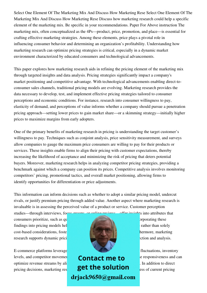 Discuss how marketing research could help a specific element of the marketing mix. Be specific in your recommendations. Paper For Above instruction The marketin