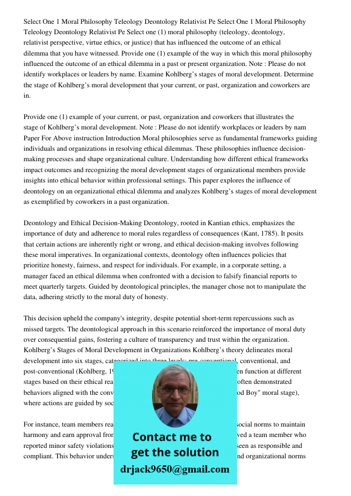 Select one (1) moral philosophy (teleology, deontology, relativist perspective, virtue ethics, or justice) that has influenced the outcome of an ethical dilemma