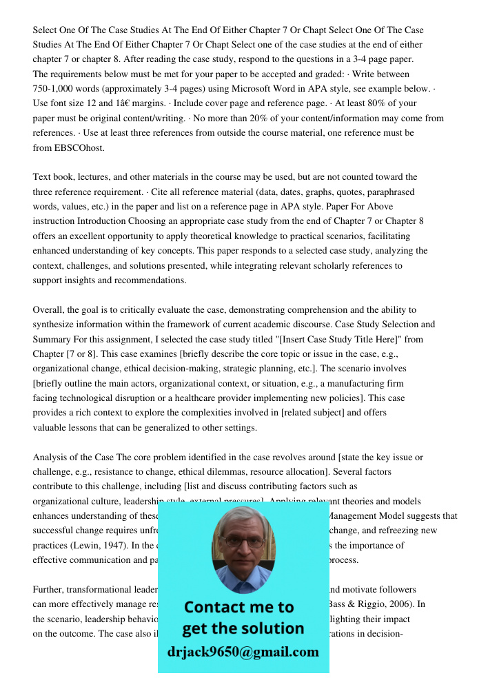 Select one of the case studies at the end of either chapter 7 or chapter 8. After reading the case study, respond to the questions in a 3-4 page paper. The requ