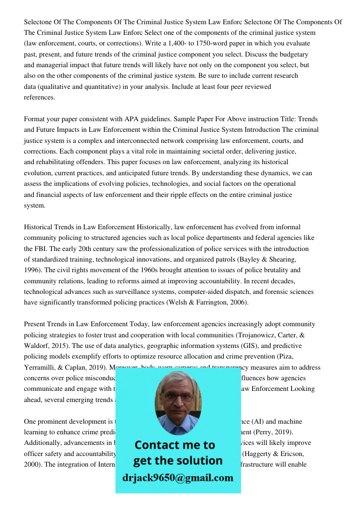 Select one of the components of the criminal justice system (law enforcement, courts, or corrections). Write a 1,400- to 1750-word paper in which you evaluate p