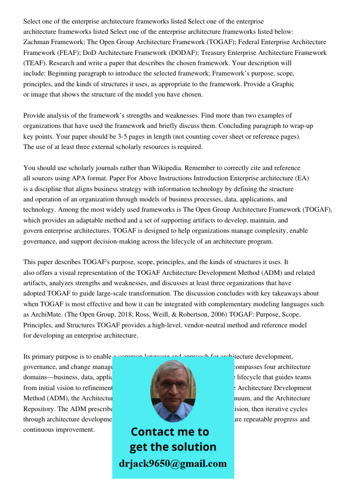 Select one of the enterprise architecture frameworks listed below: Zachman Framework; The Open Group Architecture Framework (TOGAF); Federal Enterprise Architec