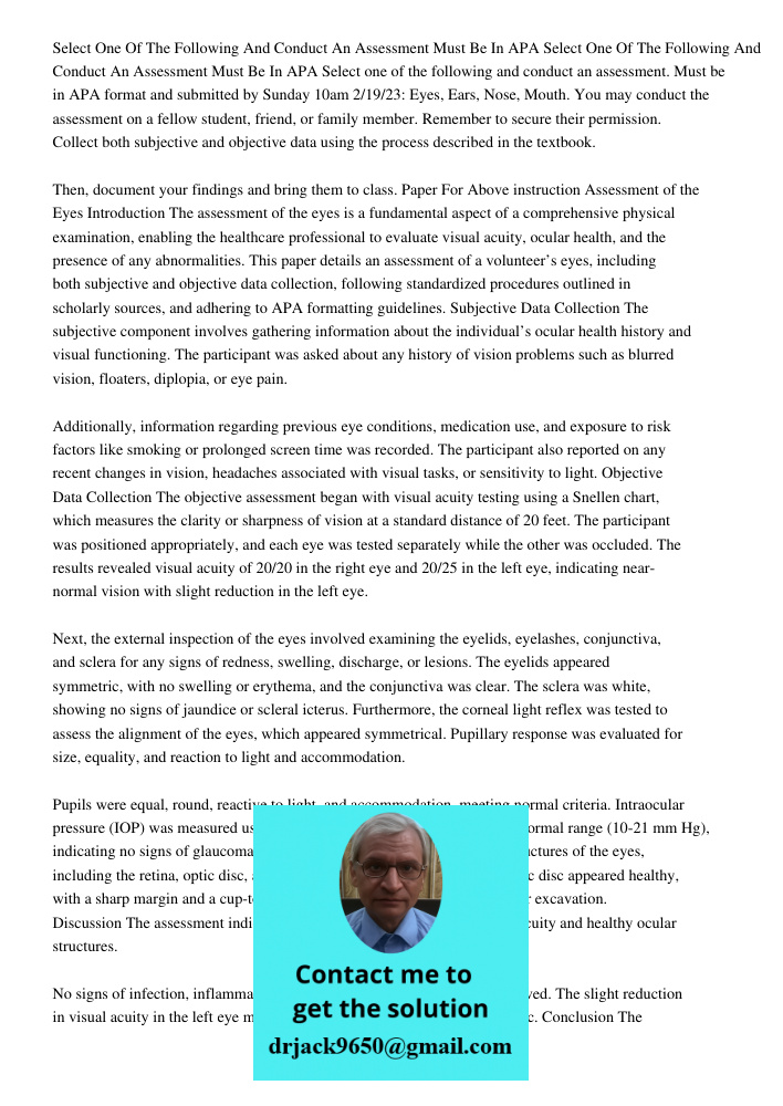 Select one of the following and conduct an assessment. Must be in APA format and submitted by Sunday 10am 2/19/23: Eyes, Ears, Nose, Mouth. You may conduct the 
