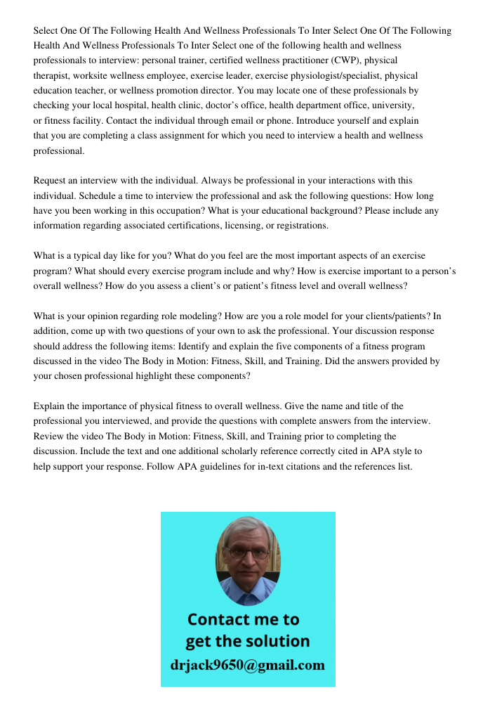 Select one of the following health and wellness professionals to interview: personal trainer, certified wellness practitioner (CWP), physical therapist, worksit