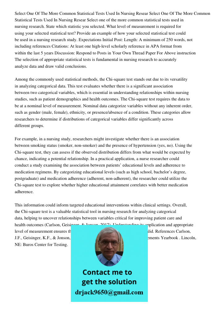 Select one of the more common statistical tests used in nursing research. State which statistic you selected. What level of measurement is required for using yo