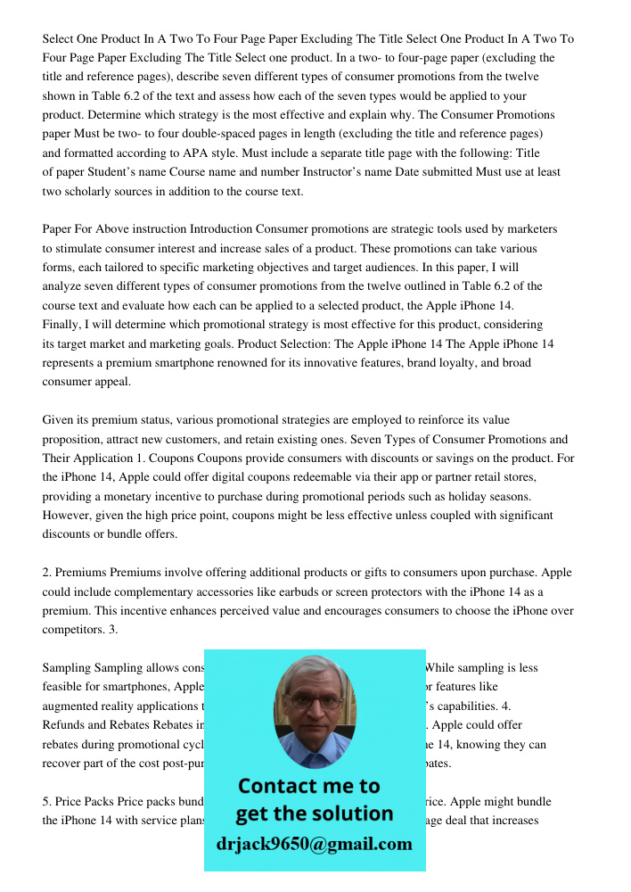 Select one product. In a two- to four-page paper (excluding the title and reference pages), describe seven different types of consumer promotions from the twelv
