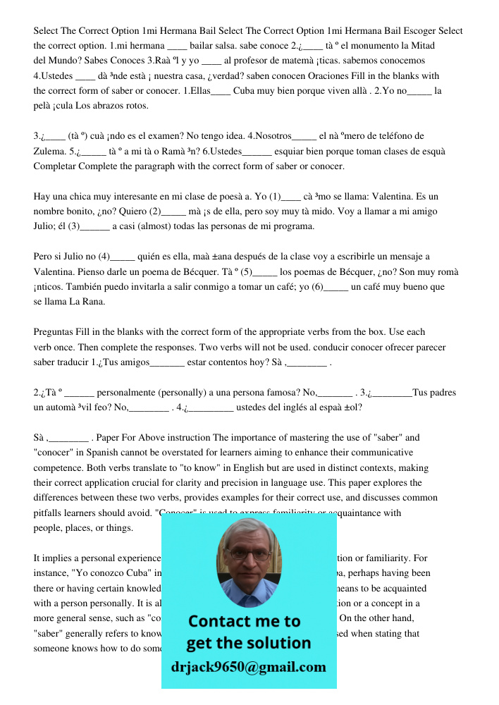Escoger Select the correct option. 1.mi hermana ____ bailar salsa. sabe conoce 2.¿____ tàº el monumento la Mitad del Mundo? Sabes Conoces 3.Raàºl y yo ____ al p